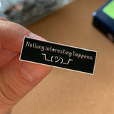 Nothing Interesting Happens